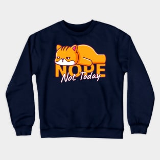 Cat Lazy, Nope Not Today Crewneck Sweatshirt